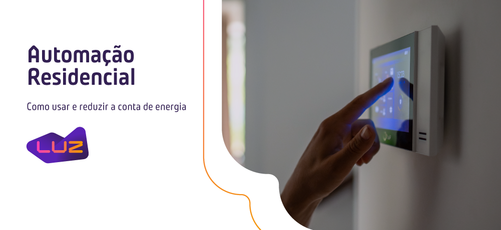 Como usar a automação residencial para reduzir a conta de energia