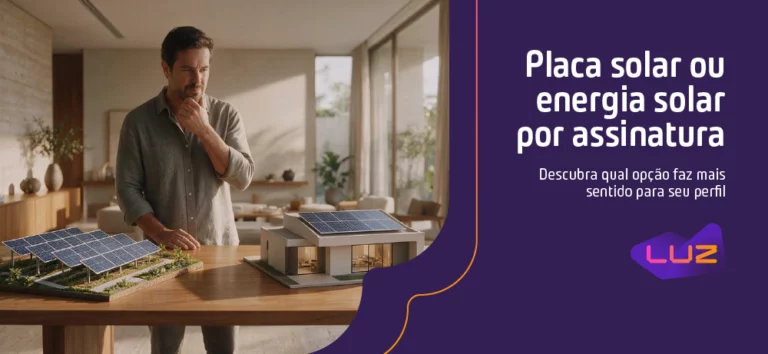 Placa solar ou energia solar por assinatura: Qual vale a pena?