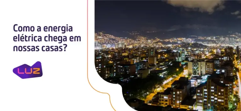 Como a energia elétrica chega em nossas casas